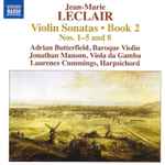 Cover for album: Leclair - Adrian Butterfield, Jonathan Manson, Laurence Cummings – Violin Sonatas • Book 2 Nos. 1-5 and 8(CD, Compilation, Stereo)