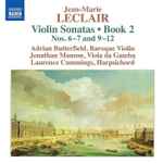 Cover for album: Leclair - Adrian Butterfield, Jonathan Manson, Laurence Cummings – Violin Sonatas • Book 2 Nos. 6-7 and 9-12(CD, Compilation, Stereo)