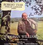 Cover for album: Robert Tear, Philip Ledger - Vaughan Williams – Songs Of Travel · Blake Songs · Linden Tea · The Water Mill · Orpheus With His Lute
