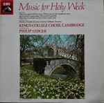 Cover for album: The King's College Choir Of Cambridge, Philip Ledger – Music For Holy Week