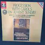 Cover for album: The King's College Choir Of Cambridge, Philip Ledger – Procession With Carols On Advent Sunday