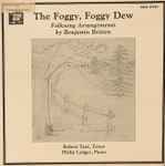 Cover for album: Robert Tear, Philip Ledger – The Foggy, Foggy Dew: Folksong Arrangements By Benjamin Britten(LP, Reissue, Stereo)