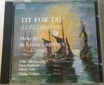 Cover for album: Benjamin Britten, John Shirley-Quirk, Sara Watkins (2), Osian Ellis, Philip Ledger – Tit For Tat, A Celebration(CD, Album)