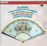 Cover for album: J.S. Bach - English Chamber Orchestra, Raymond Leppard, Andrew Davis, Philip Ledger – Concerti Per 1, 2 E 3 Cembali (BWV 1053 • 1055 • 1061 • 1063)