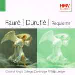 Cover for album: Fauré, Duruflé, Choir of King's College, Cambridge, Philip Ledger – Fauré / Duruflé / Requiems