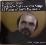 Cover for album: Robert Tear Tenor Philip Ledger – Copland - Old American Songs  -  12 Poems Of Emily Dickinson(CD, Compilation)