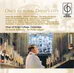 Cover for album: Choir Of King's College, Cambridge, Sir David Willcocks, Sir Philip Ledger – Once In Royal David's City(CD, Compilation, Remastered)