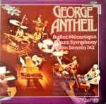 Cover for album: George Antheil – Ballet Mécanique - A Jazz Symphony - Violin Sonata 1 & 2