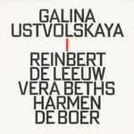 Cover for album: Galina Ustvolskaya - Reinbert de Leeuw, Vera Beths, Harmen de Boer – 1