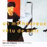 Cover for album: Jan Van Vlijmen, Schönberg Ensemble, Reinbert de Leeuw – Un Malheureux Vêtu de Noir(2×CD, Album, Stereo)