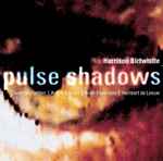 Cover for album: Harrison Birtwistle - Claron McFadden | Arditti Quartet | Nash Ensemble | Reinbert de Leeuw – Pulse Shadows(CD, )