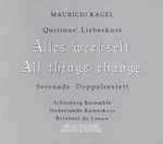 Cover for album: Mauricio Kagel - Schönberg Ensemble, Nederlands Kamerkoor, Reinbert de Leeuw – Quirinus' Liebeskuss / Serenade / Doppelsextett(CD, Album, Stereo)