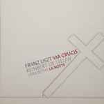 Cover for album: Franz Liszt - Reinbert De Leeuw, Vera Beths – Via Crucis / La Notte(CD, )