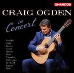 Cover for album: Scarlatti, Coste, Mangoré, Coeck, Albéniz, Bach, Granados, Villa-Lobos, Reinhardt, Legnani, Tadić - Craig Ogden – Craig Ogden In Concert(CD, Album)