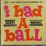 Cover for album: Bobby Scott Quartet With Guest Star Michel Legrand – I Had A Ball