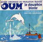 Cover for album: Vladimir Cosma / Michel Legrand – Oum Le Dauphin Blanc