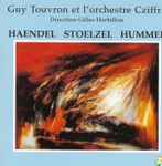 Cover for album: Guy Touvron Et L' Orchestre De Chambre Vivaldi Direction Gilles Herbillon, Haendel, Stoelzel, Hummel – Haendel Stoelzel Hummel(CD, Album)
