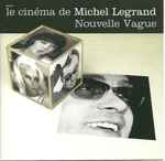 Cover for album: Le Cinéma De Michel Legrand Nouvelle Vague(CD, Compilation)