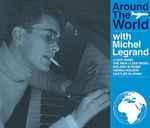 Cover for album: Around The World With Michel Legrand(3×CD, Compilation)
