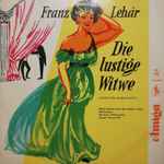 Cover for album: Franz Lehár / Leo Fall – Die Lustige Witwe (Operetten-Querschnitt) / Und Der Himmel Hängt Voller Geigen