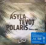 Cover for album: London Symphony Orchestra, Thomas Adès – Asyla | Tevot | Polaris