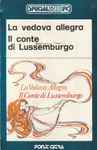 Cover for album: Franz Lehár, Coro E Orchestra Cetra, Cesare Gallino - Giulio Mogliotti – La Vedova Allegra / Il Conte Di Lussenburgo(Cassette, Album)
