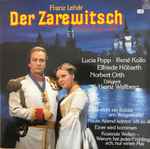 Cover for album: Franz Lehár - Lucia Popp, René Kollo, Elfriede Höbarth, Norbert Orth, Heinz Wallberg – Der Zarewitsch