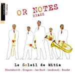 Cover for album: Or Notes Brass - Shostakovich - Gregson - Jan Bach - Landowski - Boudet – Le Soleil De Mitia(CD, Album, Compilation)