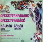 Cover for album: Kálmán Imre - Lehár Ferenc – Operettenparade = Operettparádé