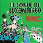 Cover for album: Franz Lehar, Robert Bodanzky, Leo Stein, Alfred Maria Willner – El Conde De Luxemburgo(CD, Reissue)