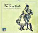 Cover for album: Franz Lehár - Fritz Muliar · Elfie Hobarth · Helga Papouschek · Heinz Zednik · Adolf Dallapozza · ORF Symphonieorchester · ORF-Chor · Hans Graf – Der Rastelbinder(2×CD, Album)