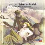 Cover for album: Franz Lehár - Elena Mosuc · Zoran Todorovich · Chor Des Bayerischen Rundfunks · Münchner Rundfunkorchester · Ulf Schirmer – Schön Ist Die Welt(CD, Album)