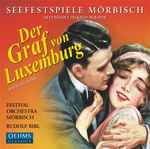 Cover for album: Harald Serafin, Franz Lehár, Festival Orchestra Mörbisch, Rudolf Bibl – Der Graf von Luxemburg(CD, Album)