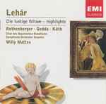 Cover for album: Lehár, Rothenberger, Gedda, Köth, Chor Des Bayerischen Rundfunks, Symphonie-Orchester Graunke, Willy Mattes – Die Lustige Witwe - Highlights(CD, )