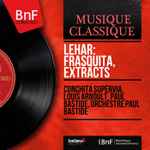 Cover for album: Lehar, Conchita Supervia, Louis Arnoult, Paul Bastide, Orchestre Paul Bastide – Lehar: Frasquita, Extracts(10×File, MP3, Album)