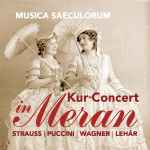 Cover for album: Musica Saeculorum, Strauss, Puccini, Wagner, Lehár – Kur=Concert In Meran(CD, Album)