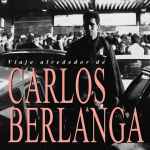 Cover for album: Viaje Alrededor De Carlos Berlanga(CD, Compilation)