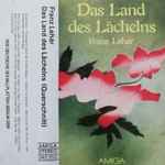 Cover for album: Franz Lehár, Chor Des Bayerischen Rundfunks, Symphonie-Orchester Des Bayerischen Rundfunks – Das Land Des Lächelns (Querschnitt)(Cassette, Album)