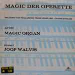 Cover for album: Paul Lincke, Franz Lehár, Johann Strauss Sr., Joop Walvis – Magic Der Operette Auf Dem Magic Organ(LP, Stereo)