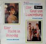 Cover for album: Franz Lehár, Johann Strauss – 2 Operetten Querschnitte - Der Graf Von Luxemburg & Eine Nacht In Venedig(LP)