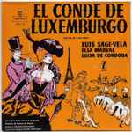 Cover for album: Franz Lehar, Luis Sagi-Vela, Elsa Marval, Luisa de Córdoba, Orquesta de Cámara de Madrid, Ricardo Estevarena – El Conde De Luxemburgo(7
