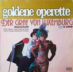 Cover for album: Franz Lehár, Hilde Güden, Ruth-Margret Pütz, Heinz Hoppe, Waldemar Kmentt – Der Graf Von Luxemburg (Querschnitt)(LP, Compilation, Stereo)