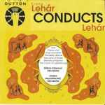 Cover for album: Franz Lehár, Tonhalle-Orchester Zürich, Wiener Philharmoniker – Franz Lehar Conducts Lehar(CD, Compilation, Remastered)