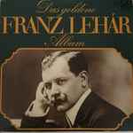 Cover for album: Franz Lehár, Berliner Symphoniker – Das Goldene Franz Lehár Album(LP, Compilation, Stereo)