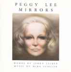 Cover for album: Peggy Lee , Words By Jerry Leiber , Music By Mike Stoller – Mirrors(CD, Album, Reissue)