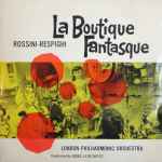 Cover for album: Rossini - Respighi / London Philharmonic Orchestra Conducted By René Leibowitz – La Boutique Fantasque