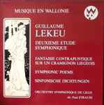 Cover for album: Guillaume Lekeu - Paul Strauss - Orchestre Symphonique De Liège – Deuxieme Etude Symphonique - Fantaisie Contrapuntique Sur Un Cramignon Liegeois - Symphonic Poems - Sinfonische Dichtungen