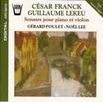 Cover for album: César Franck, Guillaume Lekeu, Gérard Poulet, Noël Lee – Sonates Pour Piano Et Violon(CD, Album)