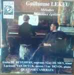 Cover for album: Guillaume Lekeu, Greta de Reyghere, Guy De Mey, Lucienne Van Deyck, Luc Devos, Quatuor Camerata – Mélodies : Morceaux Égoistes(CD, Album)