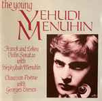 Cover for album: Yehudi Menuhin : Franck, Lekeu, Hephzibah Menuhin, Chausson, George Enesco – The Young Yehudi Menuhin (Violin Sonatas/Poème)(CD, Compilation, Remastered)
